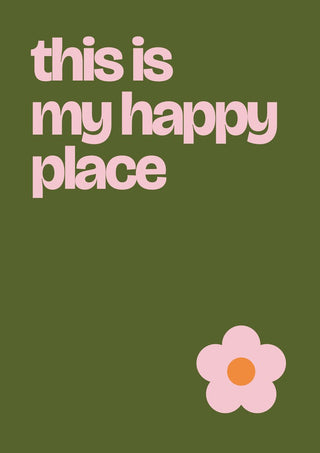 Happy Place Bloom by ARTSY FARTSY, pink typography poster on olive green with a flower